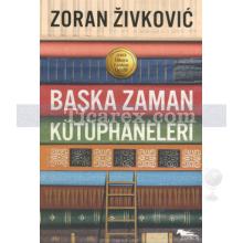 Başka Zaman Kütüphaneleri | Zoran Zivkovic