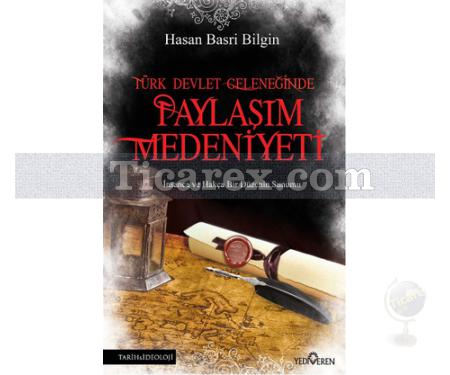 Türk Devlet Geleneğinde Paylaşım Medeniyeti | Hasan Basri Bilgin - Resim 1