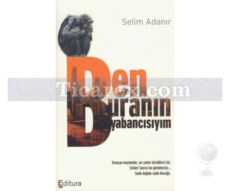 Ben Buranın Yabancısıyım | Selim Adanır - Resim 1