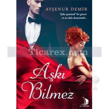 Aşkı Bilmez | Ayşenur Demir