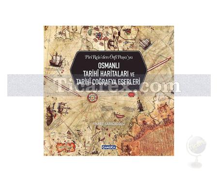 Osmanlı Tarihi Haritaları ve Tarihi Coğrafya Eserleri | Fikret Sarıcaoğlu - Resim 1