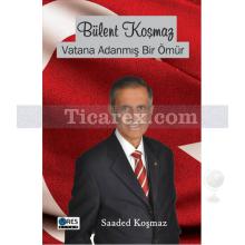 bulent_kosmaz_vatana_adanmis_bir_omur