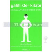 Gafillikler Kitabı | Boş Bulunup Yanlış Bildiğimiz 101 Şey | Akdoğan Özkan