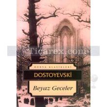 Beyaz Geceler | Fyodor Mihayloviç Dostoyevski