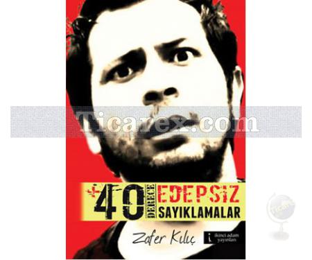 +40 Derece Edepsiz Sayıklamalar | Zafer Kılıç - Resim 1