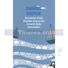 Korsanlar Kralı Kaptan Avery'nin Cesaret Dolu Maceraları | Daniel Defoe