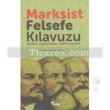 Marksist Felsefe Kılavuzu | Karl Marx, Friedrich Engels, Vladimir İlyiç Lenin