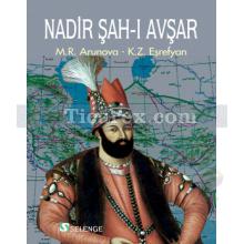 Nadir Sah-ı Avşar | M. R. Arunova, K. Z. Eşrefyan