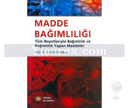 Madde Bağımlılığı | İ. Tayfun Uzbay - Resim 1