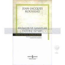 Bilimler ve Sanatlar Üzerine Söylev | Jean-Jacques Rousseau