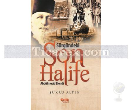 Sürgündeki Son Halife Abdülmecid Efendi | Şükrü Altın - Resim 1