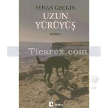 Uzun Yürüyüş | Ayhan Geçgin