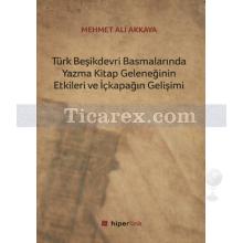 Türk Beşikdevri Basmalarında Yazma Kitap Geleneğinin Etkileri ve İçkapağın Gelişimi | Mehmet Ali Akkaya