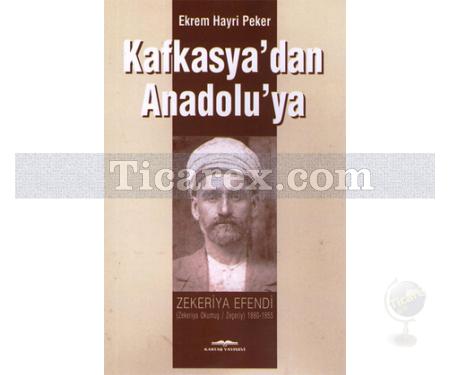 Kafkasya'dan Anadolu'ya | Ekrem Hayri Peker - Resim 1