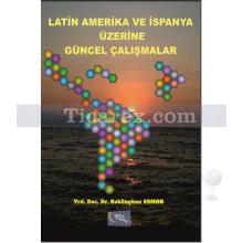 Latin Amerika ve İspanya Üzerine Güncel Çalışmalar | Kubilay Erman