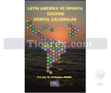 Latin Amerika ve İspanya Üzerine Güncel Çalışmalar | Kubilay Erman - Resim 1