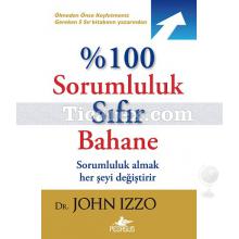 %100 Sorumluluk Sıfır Bahane | John Izzo