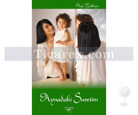 Aynadaki Suretim | Ayşe Yeşilkaya - Resim 1