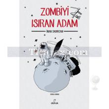 Zombiyi Isıran Adam | İnan Sabırcan