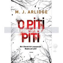 O Piti Piti | M. J. Arlidge
