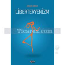 Liberteryenizm | Özlem Kırlı