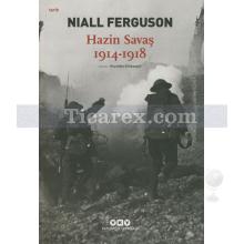 Hazin Savaş 1914 - 1918 | Niall Ferguson