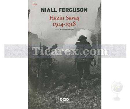 Hazin Savaş 1914 - 1918 | Niall Ferguson - Resim 1