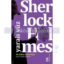 Sherlock Holmes - Yaralı Yüz | Sir Arthur Conan Doyle