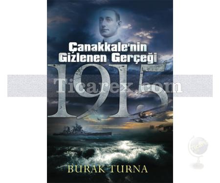 Çanakkale'nin Gizlenen Gerçeği - 1915 | Burak Turna - Resim 1