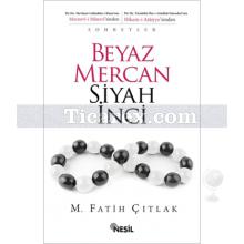 Beyaz Mercan Siyah İnci | M. Fatih Çıtlak