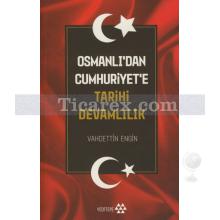 Osmanlıda'dan Cumhuriyet'eTarihi Devamlılık | Vahdettin Engin