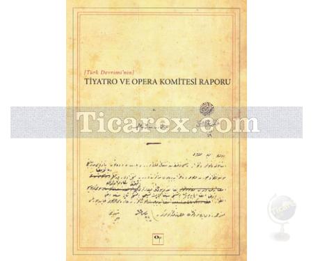 Türk Devrimi'nin Tiyatro ve Opera Komitesi Raporu | Yavuz Daloğlu - Resim 1