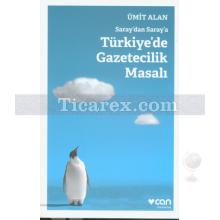 Saray'dan Saray'a Türkiye'de Gazetecilik Masalı | Ümit Alan