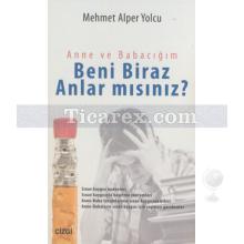 Anne ve Babacığım Beni Biraz Anlar mısınız? | Mehmet Alper Yolcu