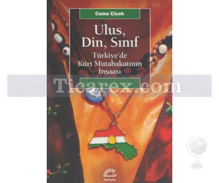 Ulus, Din, Sınıf | Türkiyede Kürt Mutabakatının İnşaası | Cuma Çiçek - Resim 1