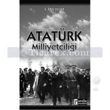 Atatürk Milliyetçiliği | S. Eriş Ülger