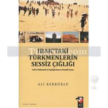 Irak'taki Türkmenlerin Sessiz Çığlığı | Ali Kerküklü