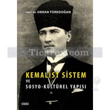 Kemalist Sistem ve Sosyo-Kültürel Yapısı | Orhan Türkdoğan