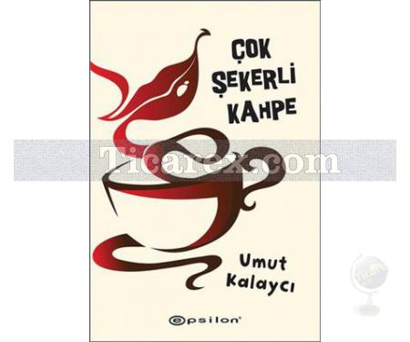 Çok Şekerli Kahpe | Umut Kalaycı - Resim 1