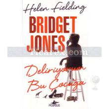 Bridget Jones Deliriyorum Bu Çocuğa | Helen Fielding