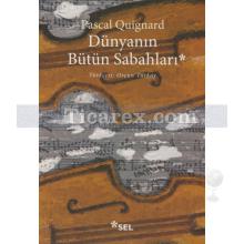 Dünyanın Bütün Sabahları | Pascal Quignard