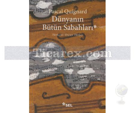 Dünyanın Bütün Sabahları | Pascal Quignard - Resim 1