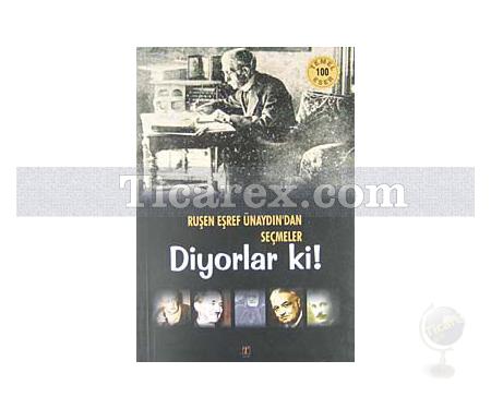 Diyorlar ki! | Ruşen Eşref Ünaydın'dan Seçmeler | Hacı Ali Küçükakın - Resim 1