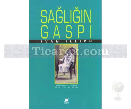 Sağlığın Gaspı | Ivan Illich - Resim 1