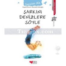 Şarkını Denizlere Söyle | Sevim Ak