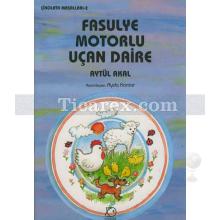 Fasulye Motorlu Uçan Daire | Aytül Akal