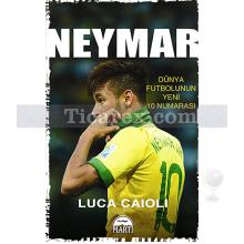 Neymar | Dünya Futbolunun Yeni 10 Numarası | Luca Caioli