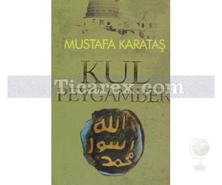 Kul Peygamber | Hz. Muhammed (s.a.v) | Mustafa Karataş - Resim 1