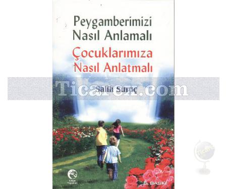 Peygamberimizi Nasıl Anlamalı Çocuklarımıza Nasıl Anlatmalı | Salih Suruç - Resim 1