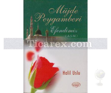 Müjde Peygamberi Efendimiz (A.S.M) | Halil Uslu - Resim 1